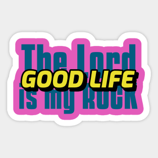 The Lord is My Rock the Good Life Sticker